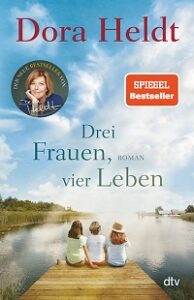 Drei Frauen, vier Leben, Dora Heldt