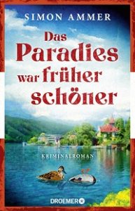 Das Paradies war früher schöner, Simon Ammer 