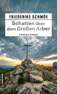 Schatten über dem Großen Arber, Friederike Schmöe