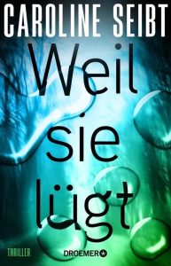 Weil sie lügt, Caroline Seibt